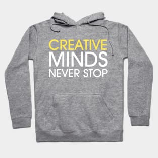 Creative minds never stop Hoodie